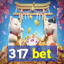 317 bet